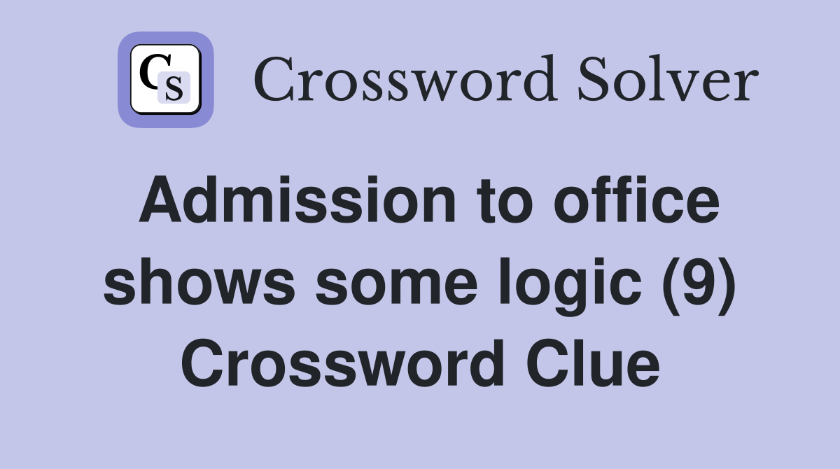 Admission to office shows some logic (9) Crossword Clue