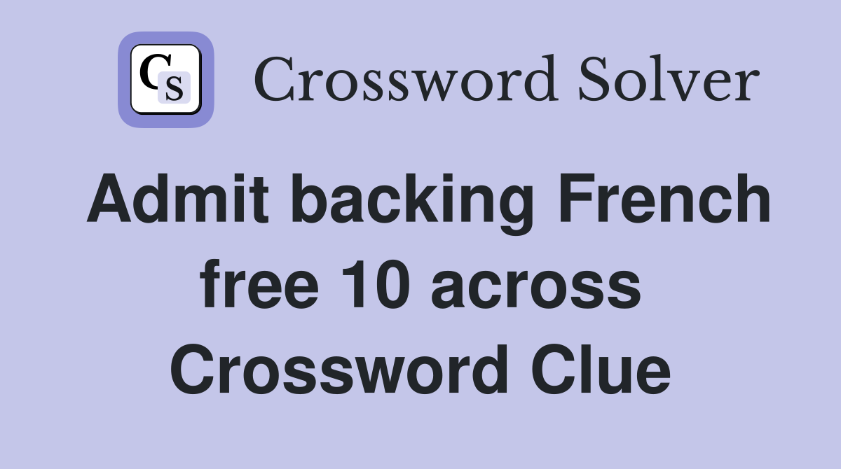 Admit backing French free 10 across Crossword Clue