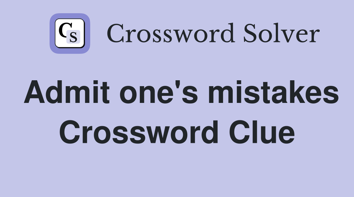 Admit one #39 s mistakes Crossword Clue Answers Crossword Solver
