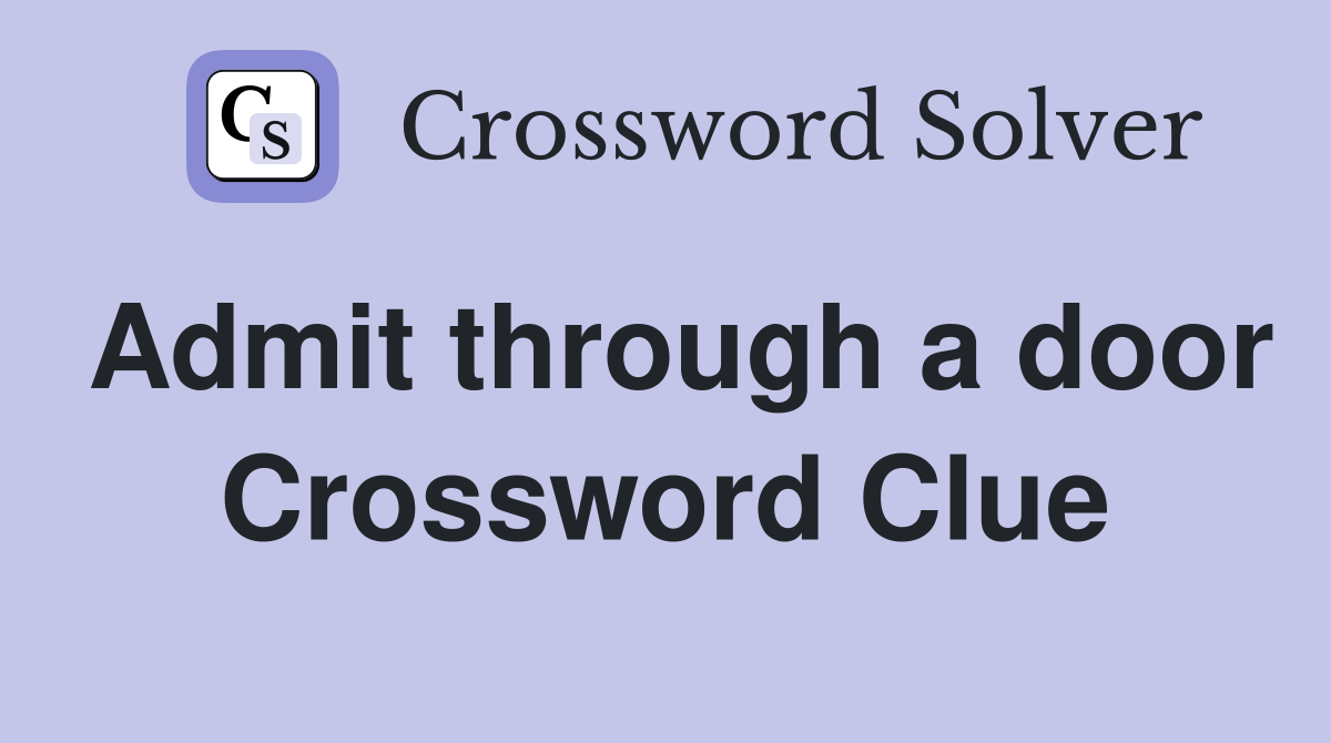 Admit through a door Crossword Clue