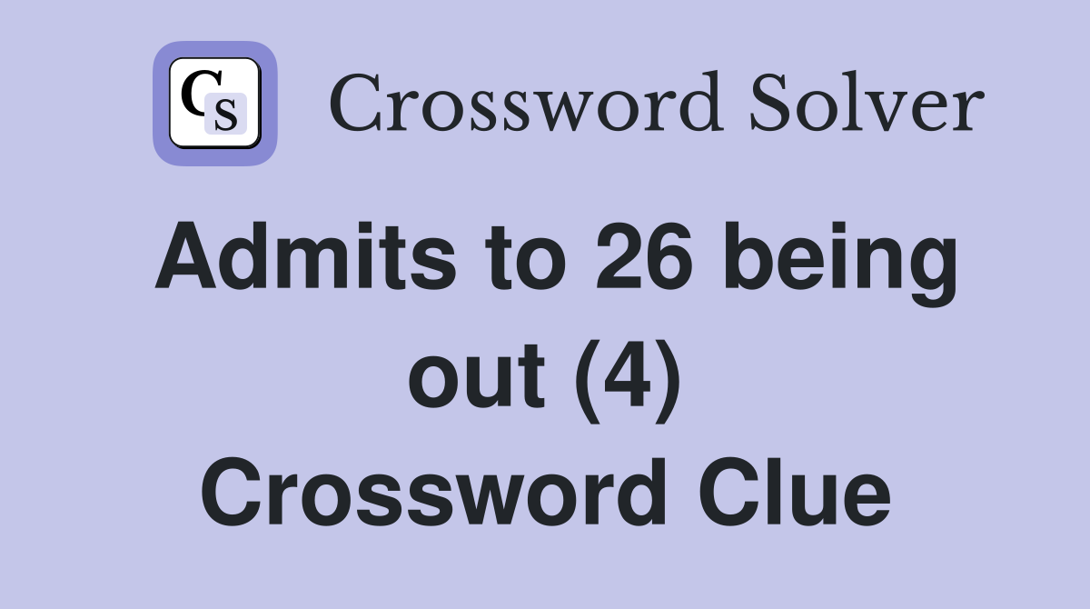 Admits to 26 being out (4) Crossword Clue