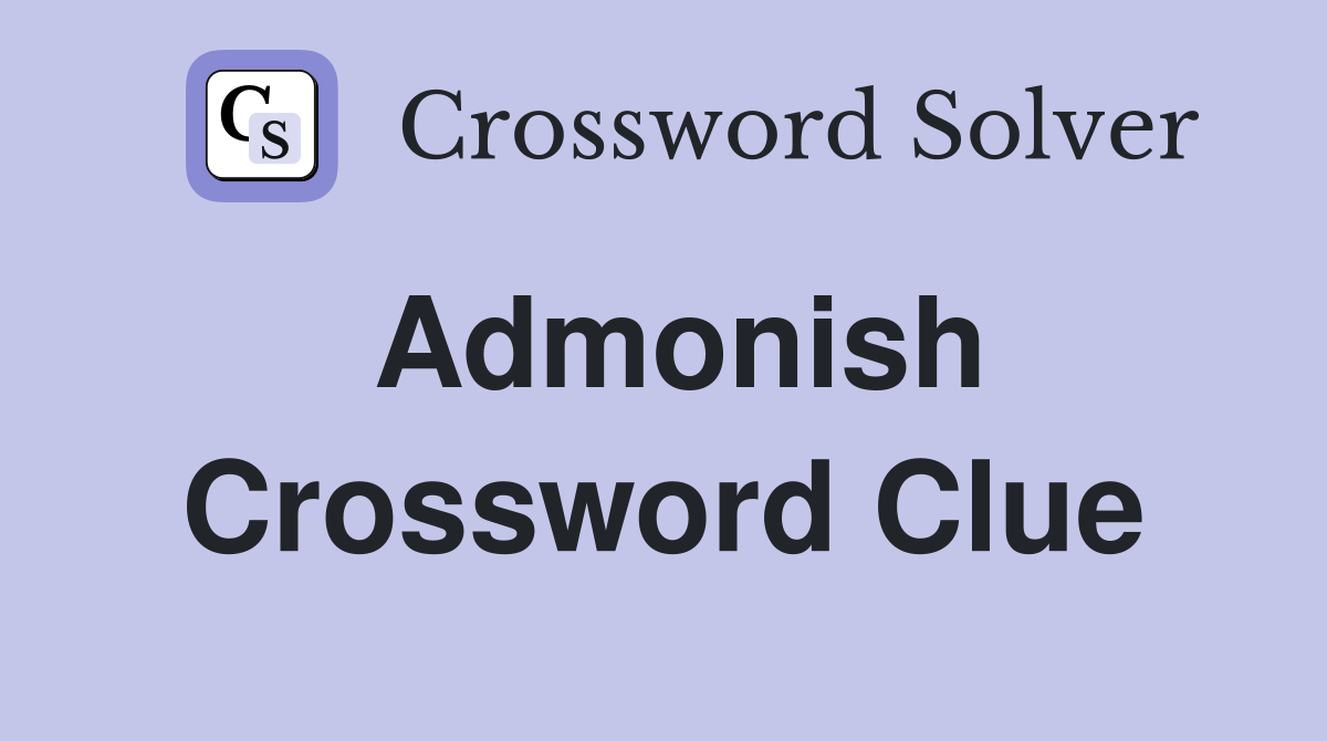 Admonish Crossword Clue Answers Crossword Solver