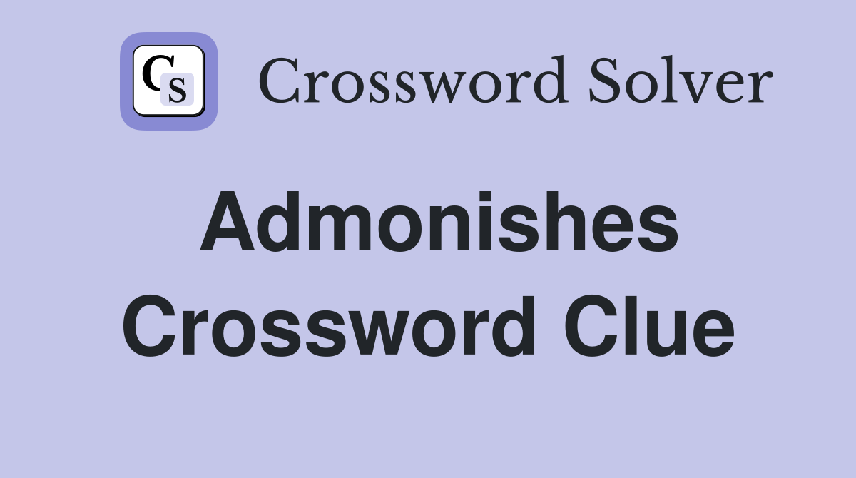 Admonishes Crossword Clue