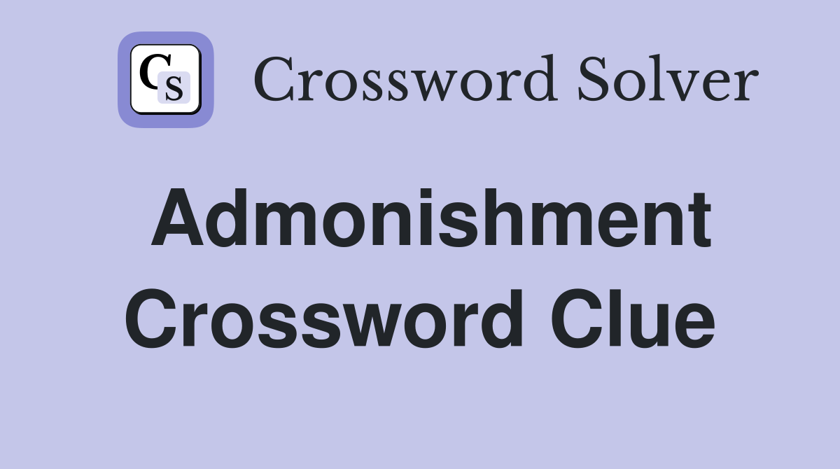 Admonishment Crossword Clue