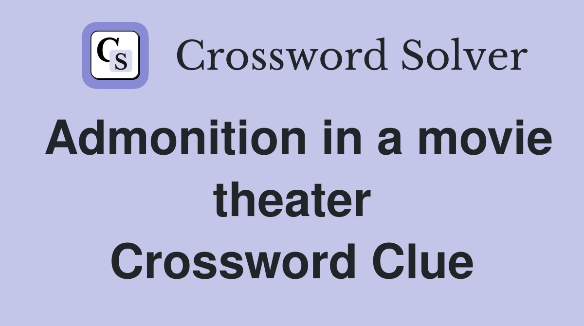 Admonition in a movie theater Crossword Clue