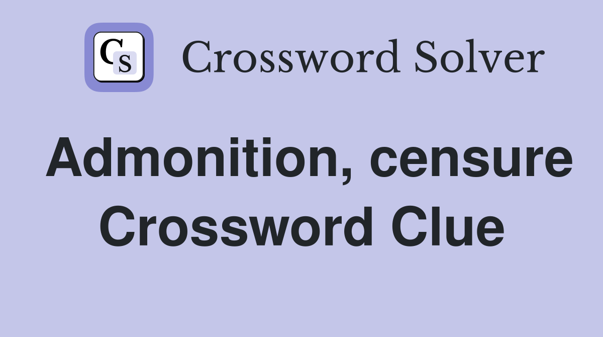 Admonition, censure Crossword Clue