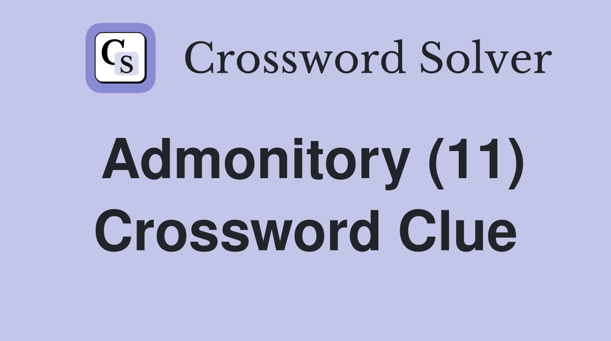 Admonitory (11) Crossword Clue