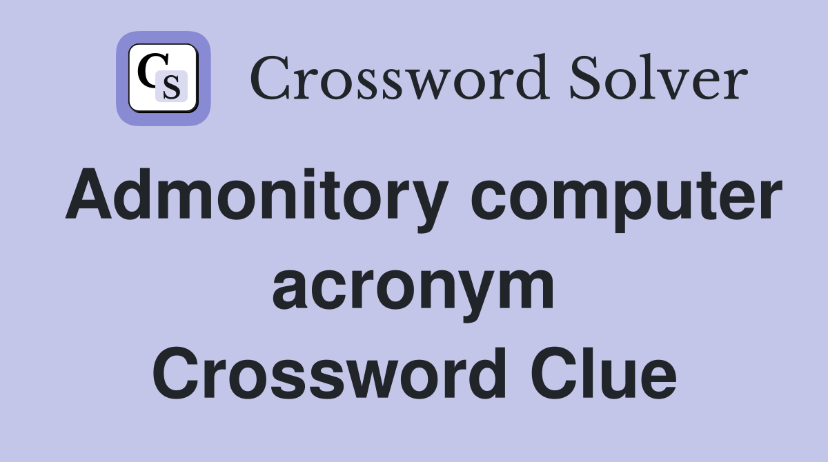 Admonitory computer acronym Crossword Clue