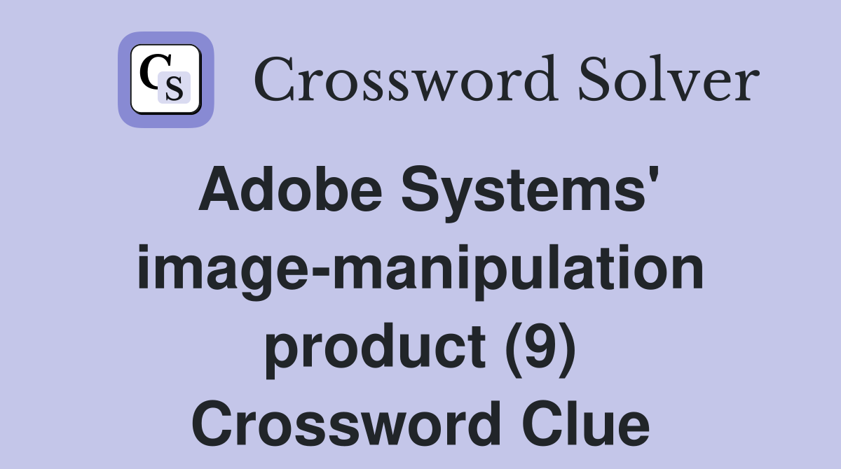 Adobe Systems' image-manipulation product (9) Crossword Clue