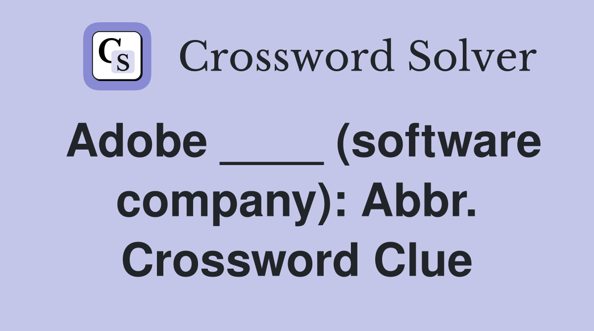 Adobe ____ (software company): Abbr. Crossword Clue