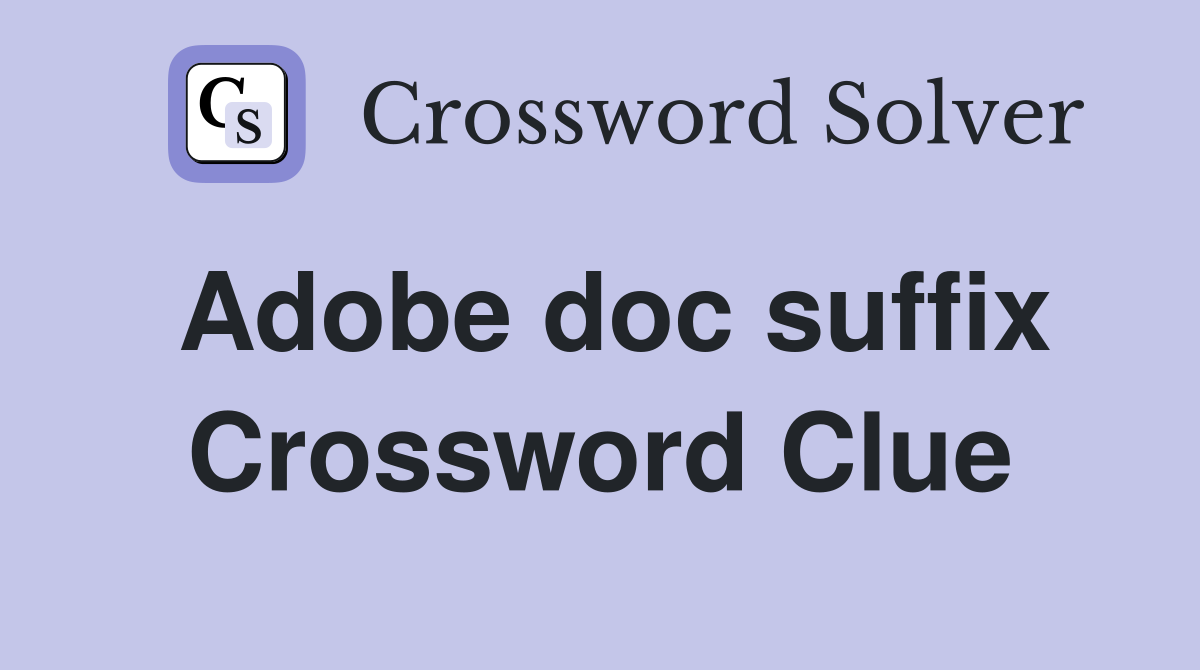 Adobe doc suffix Crossword Clue