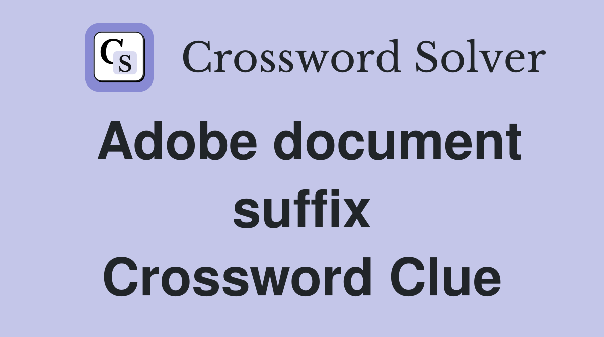 Adobe document suffix Crossword Clue Answers Crossword Solver
