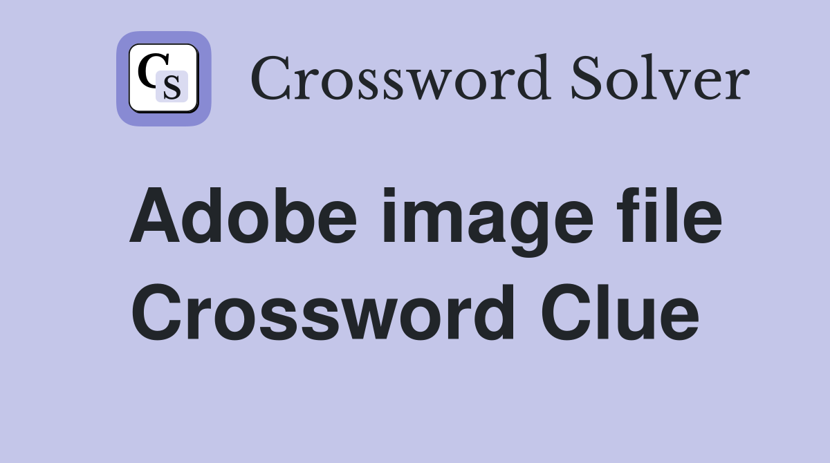 Adobe image file Crossword Clue