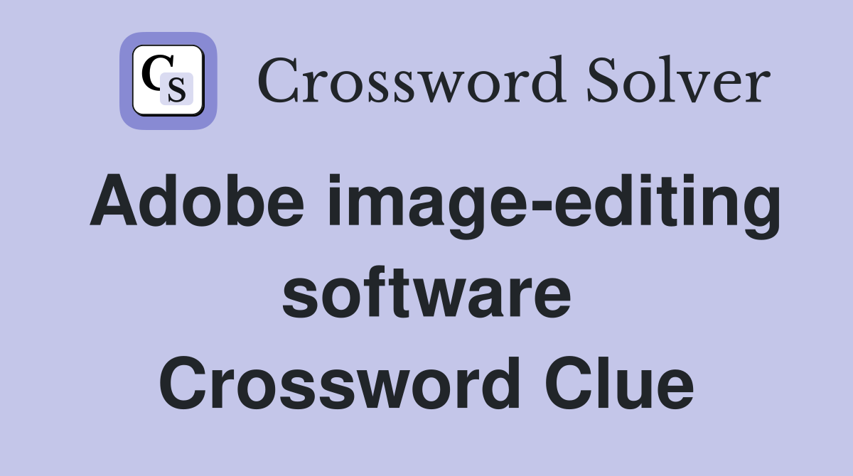 Adobe image-editing software Crossword Clue