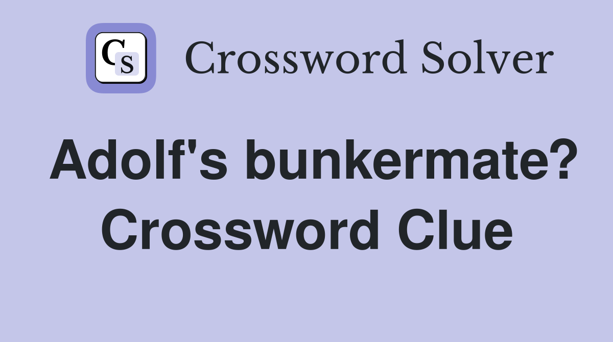 Adolf's bunkermate? Crossword Clue