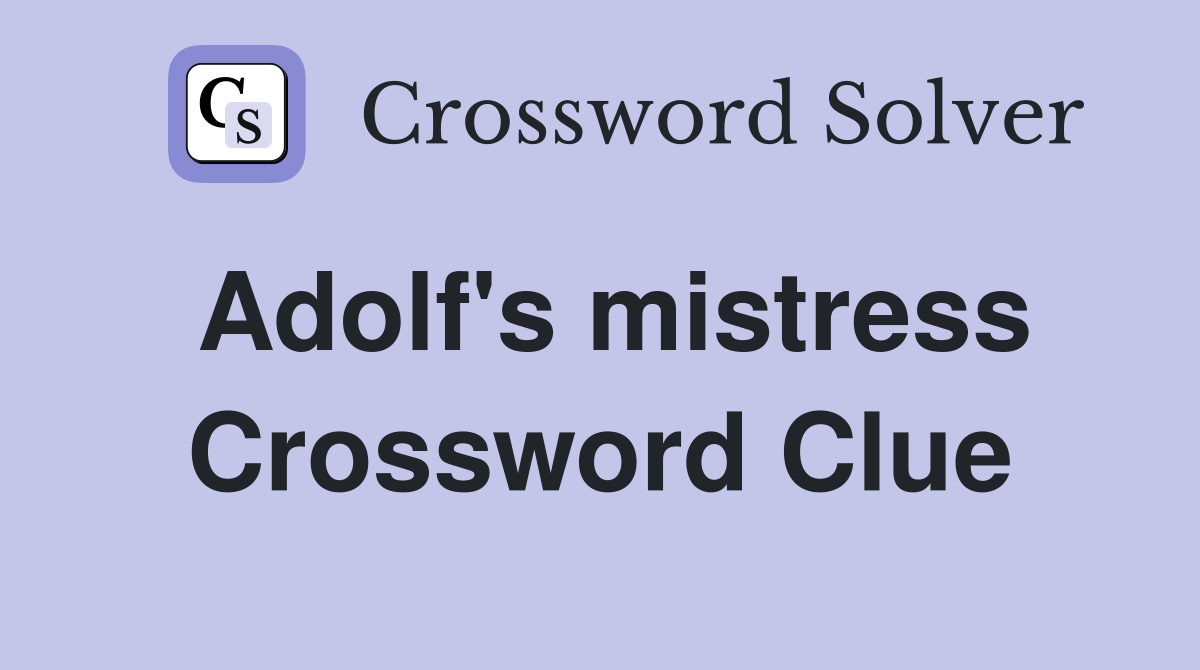 Adolf's mistress Crossword Clue
