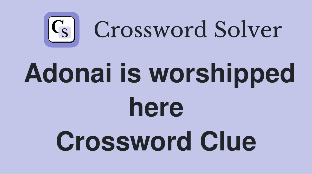 Adonai is worshipped here Crossword Clue