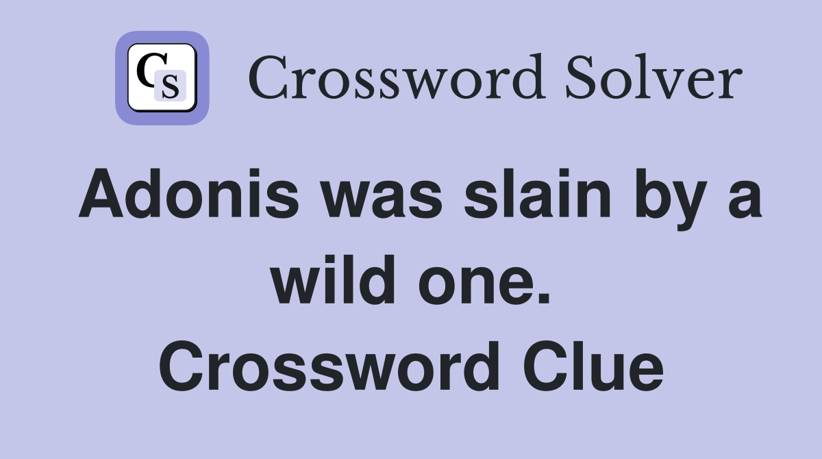 Adonis was slain by a wild one. Crossword Clue