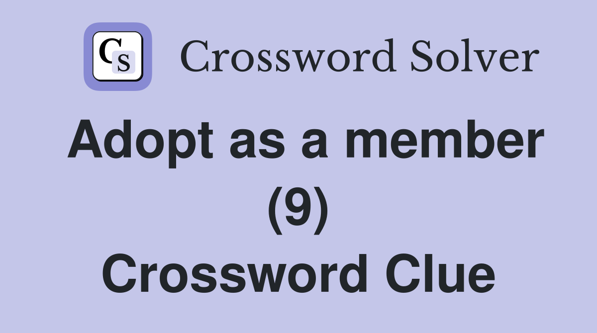 Adopt as a member (9) Crossword Clue