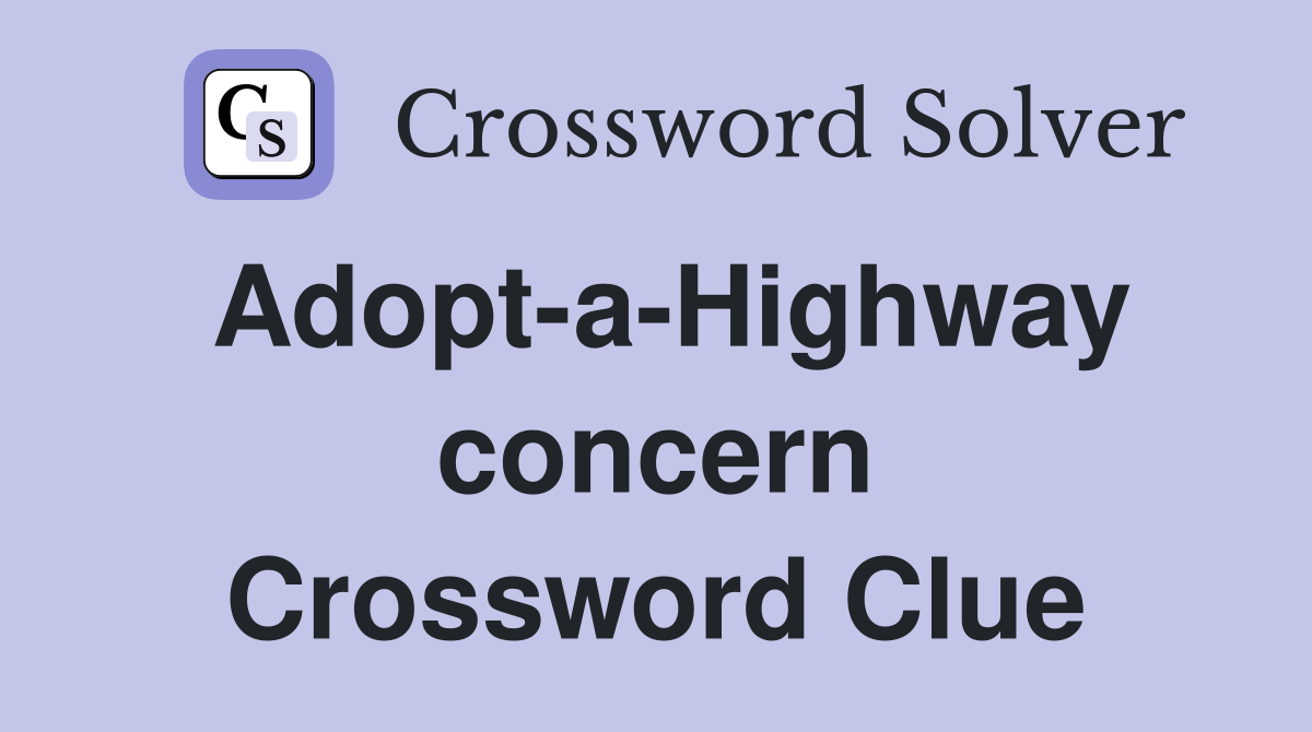 Adopt-a-Highway concern Crossword Clue