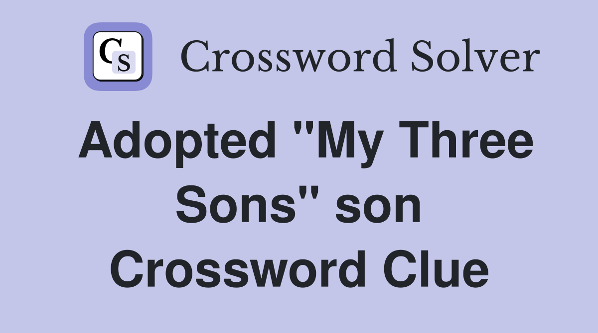Adopted "My Three Sons" son Crossword Clue
