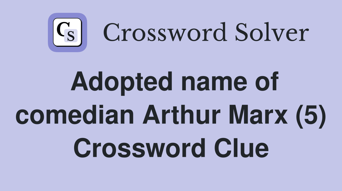 Adopted name of comedian Arthur Marx (5) Crossword Clue