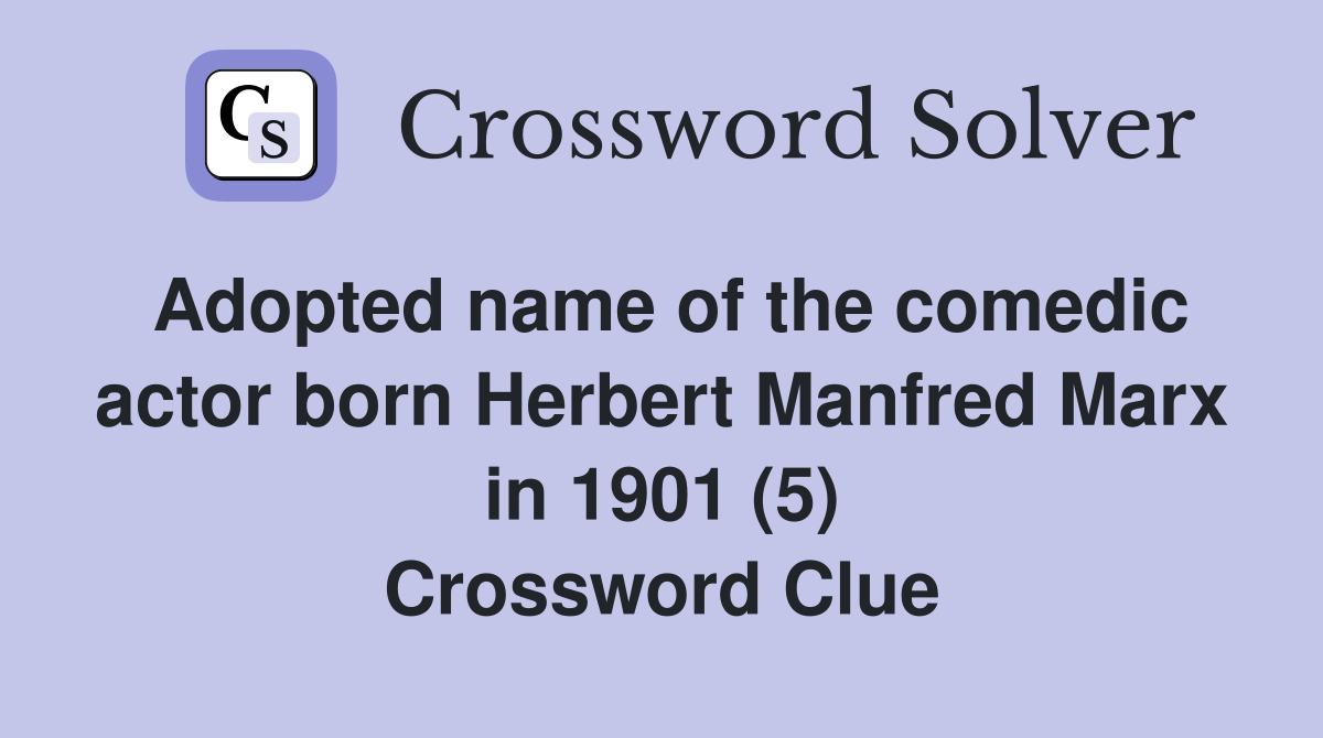 Adopted name of the comedic actor born Herbert Manfred Marx in 1901 (5