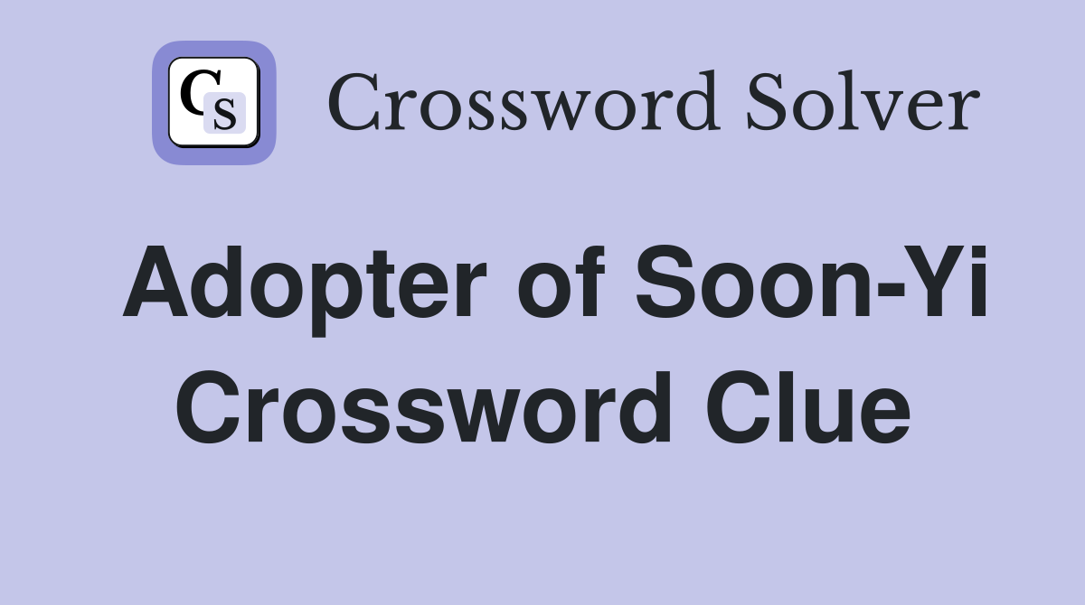 Adopter of Soon-Yi Crossword Clue