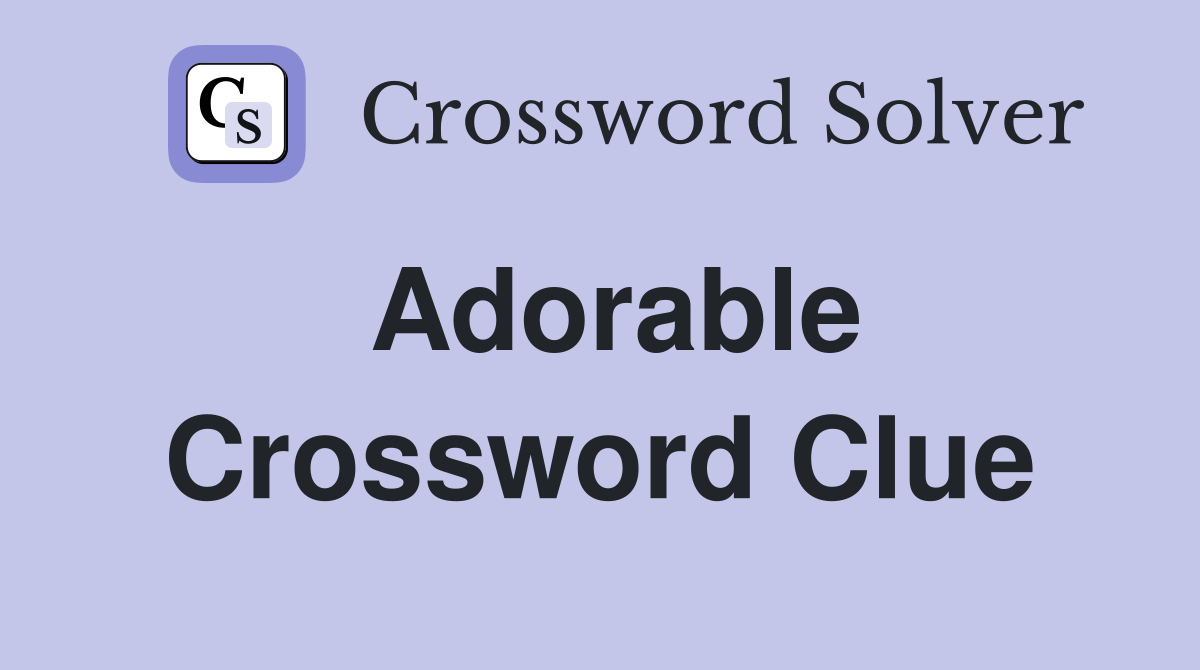 Adorable Crossword Clue Answers Crossword Solver