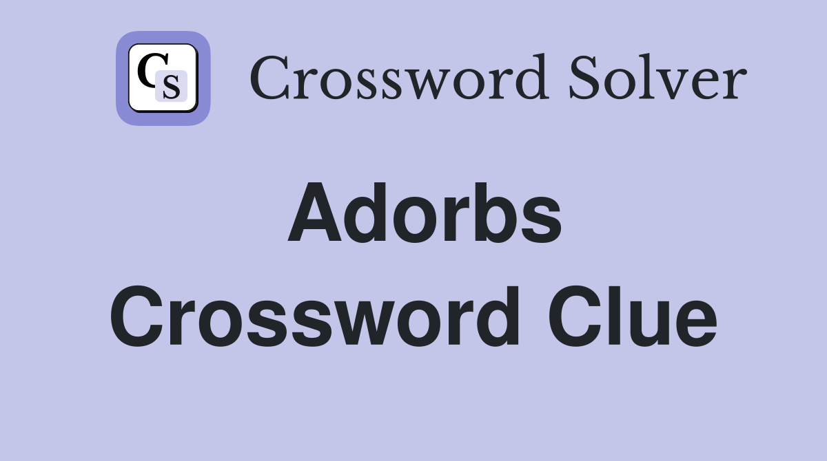Adorbs Crossword Clue Answers Crossword Solver