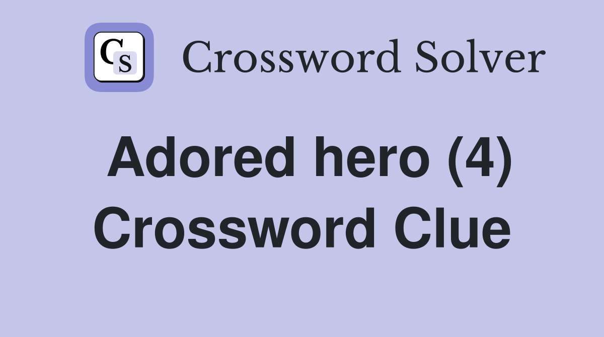 Adored hero (4) Crossword Clue