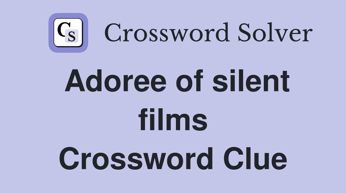 Adoree of silent films Crossword Clue