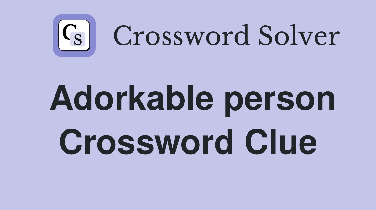 Adorkable person Crossword Clue Answers Crossword Solver