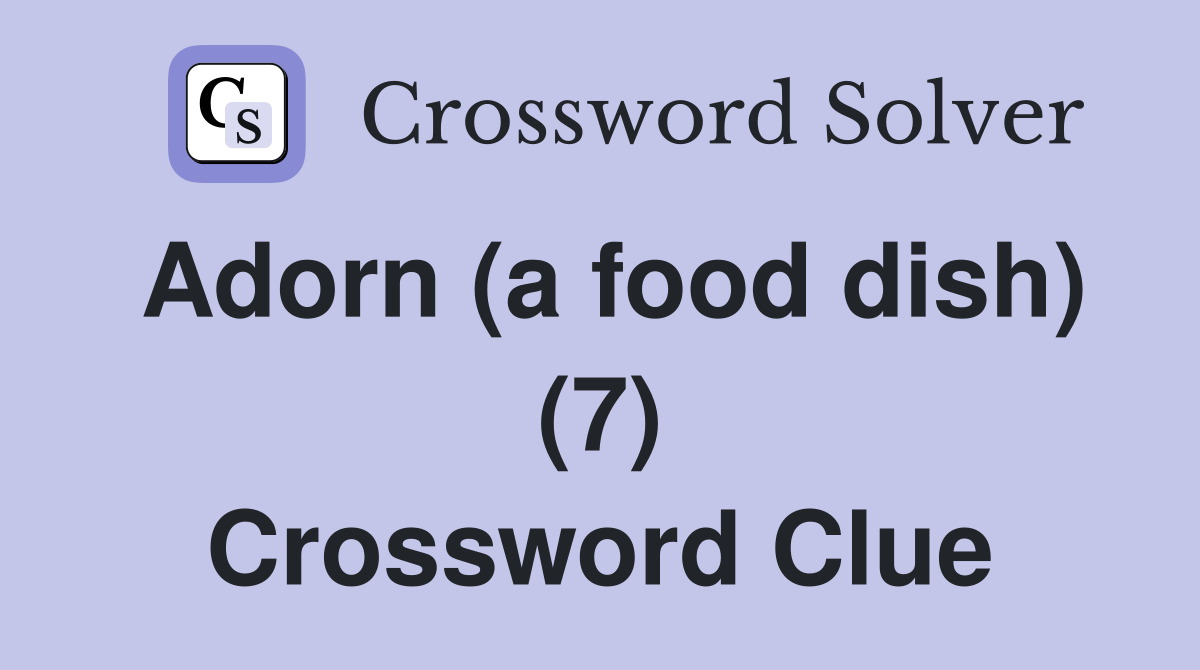 Adorn (a food dish) (7) Crossword Clue