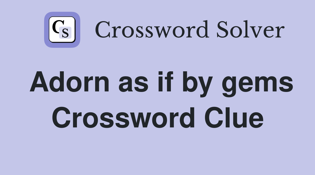 Adorn as if by gems Crossword Clue