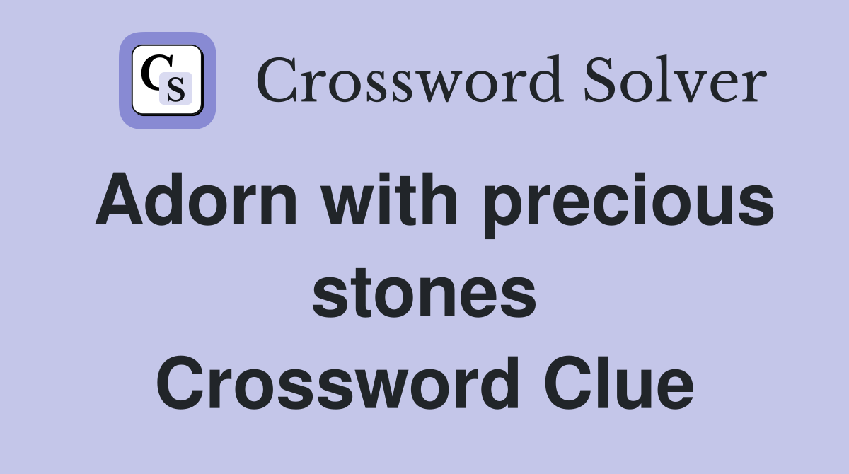 Adorn with precious stones Crossword Clue