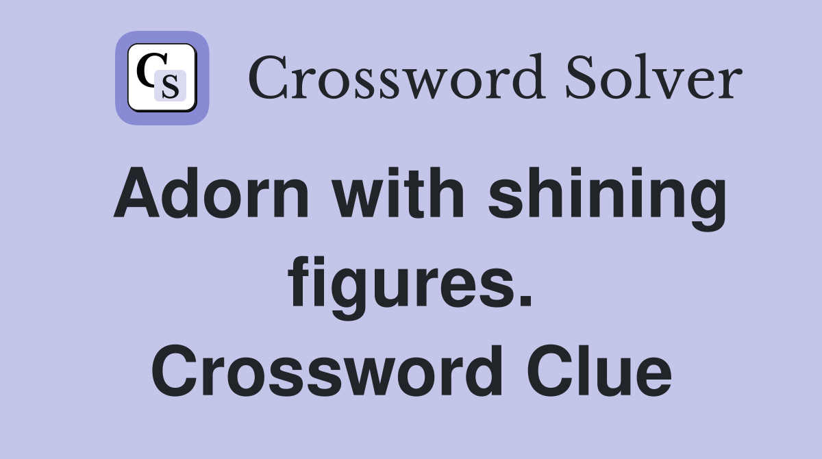 Adorn with shining figures. Crossword Clue