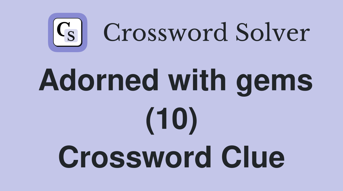Adorned with gems (10) Crossword Clue