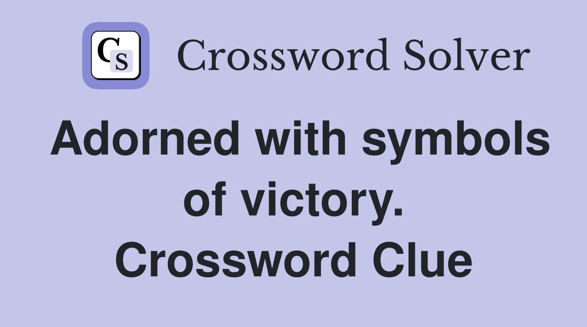 Adorned with symbols of victory. Crossword Clue