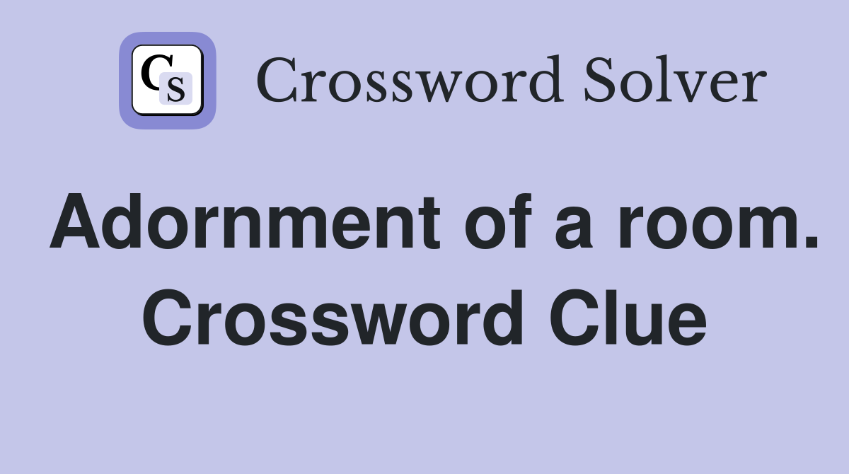 Adornment of a room. Crossword Clue
