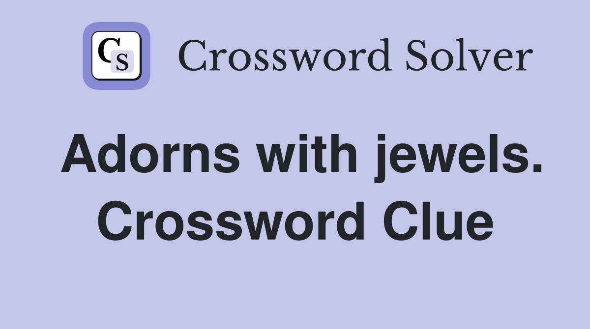 Adorns with jewels. Crossword Clue