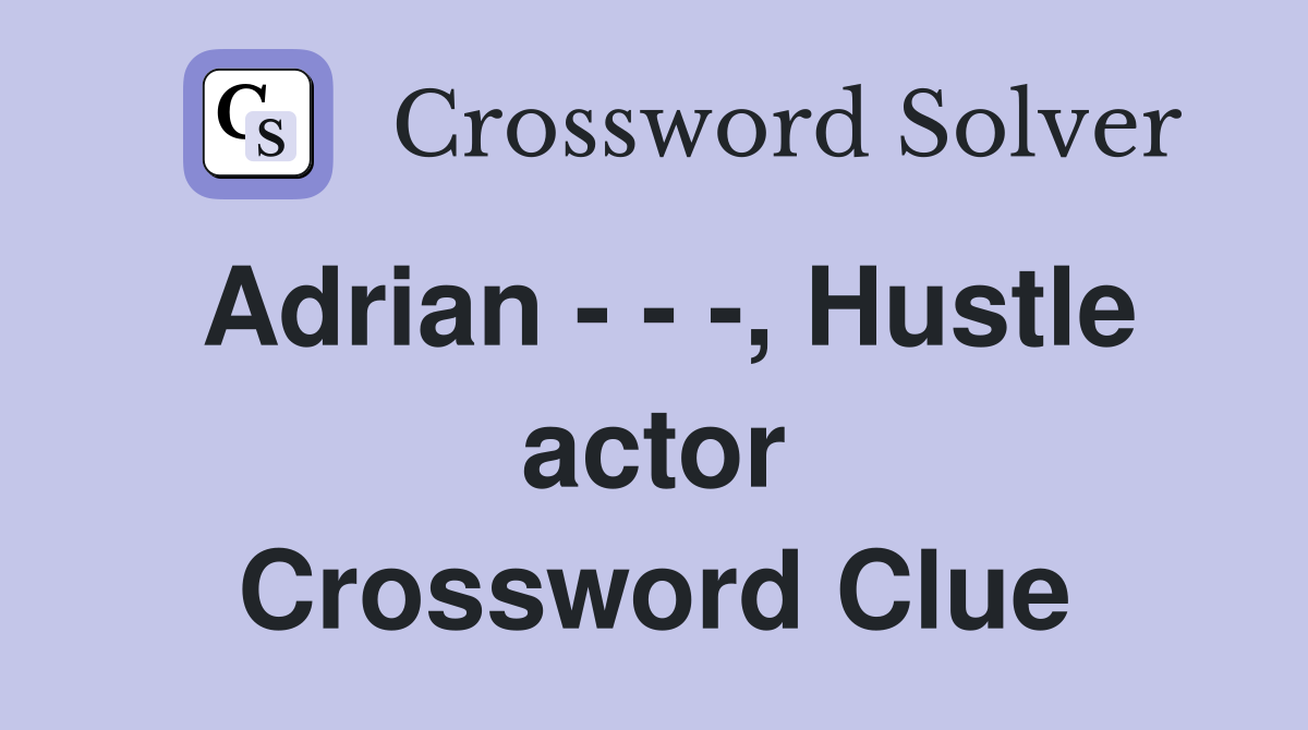 Adrian Hustle actor Crossword Clue Answers Crossword Solver