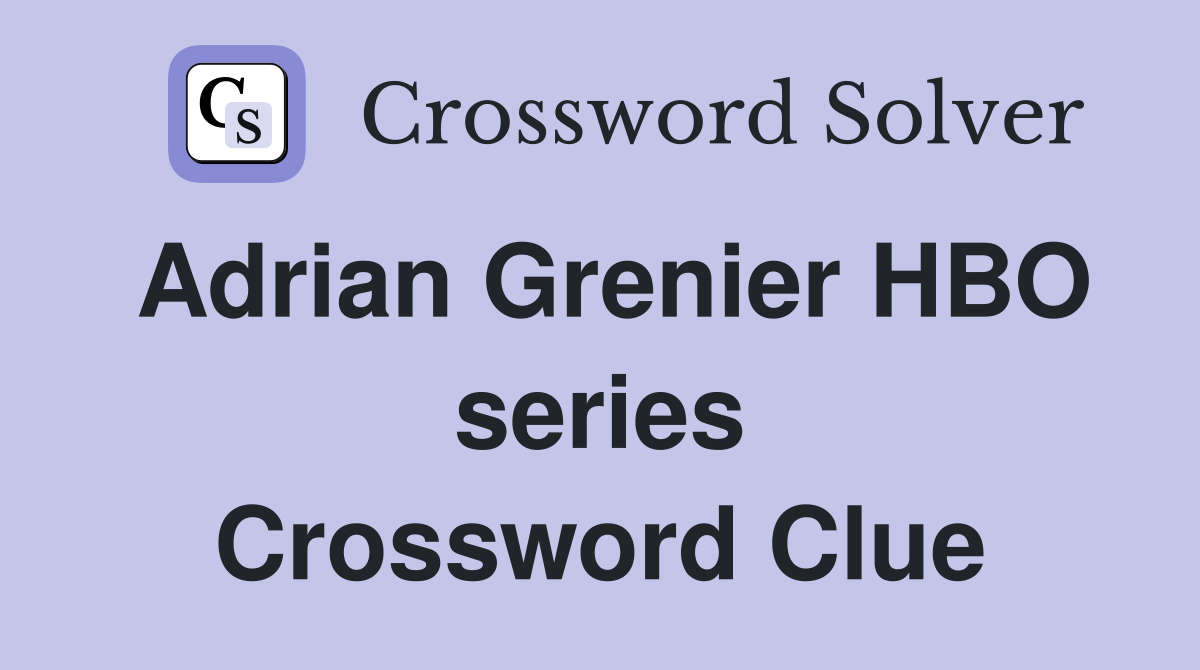 Adrian Grenier HBO series Crossword Clue