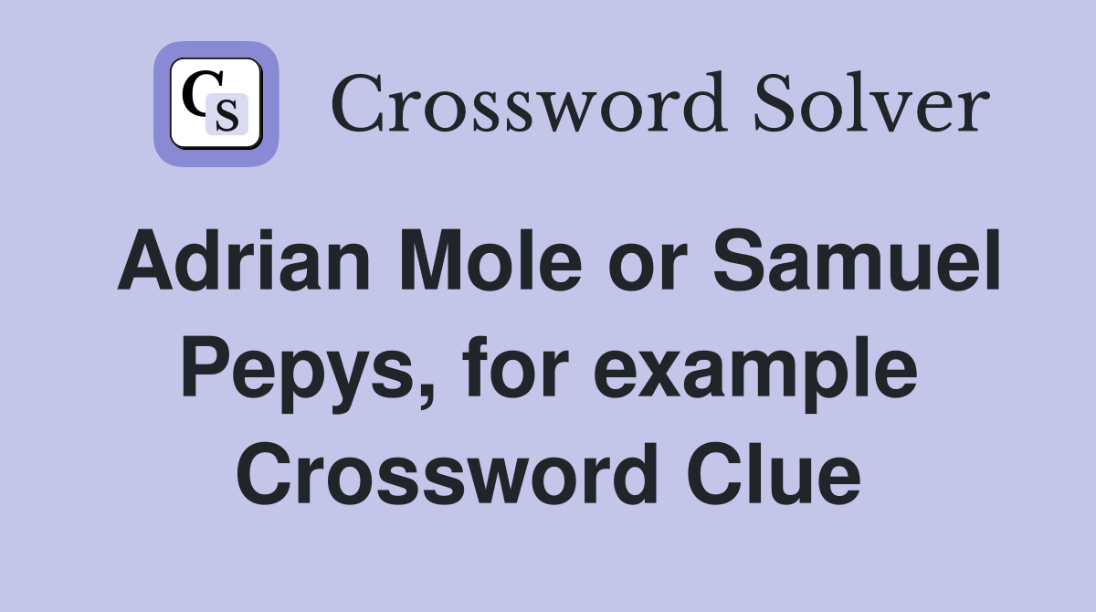 Adrian Mole or Samuel Pepys, for example Crossword Clue