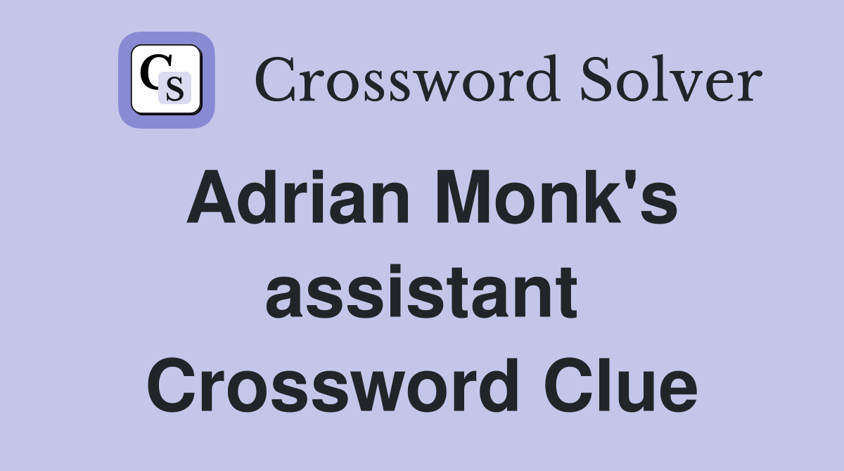 Adrian Monk's assistant Crossword Clue