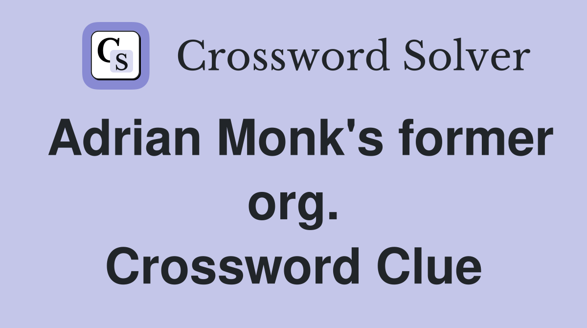 Adrian Monk's former org. Crossword Clue