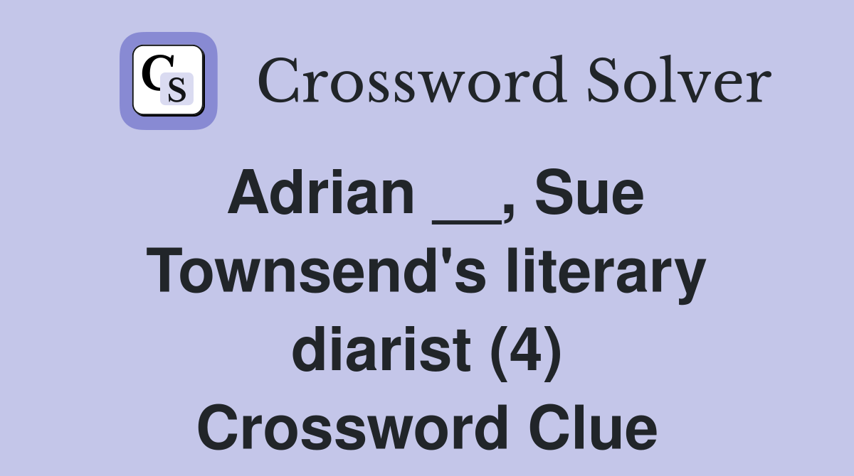 Adrian __, Sue Townsend's literary diarist (4) Crossword Clue