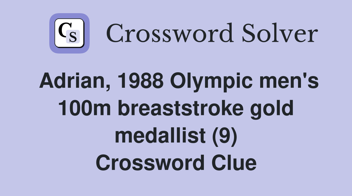 Adrian, 1988 Olympic men's 100m breaststroke gold medallist (9) Crossword Clue