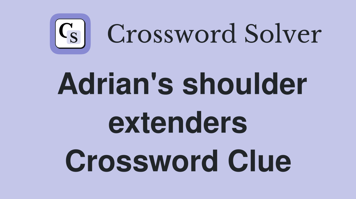Adrian's shoulder extenders Crossword Clue