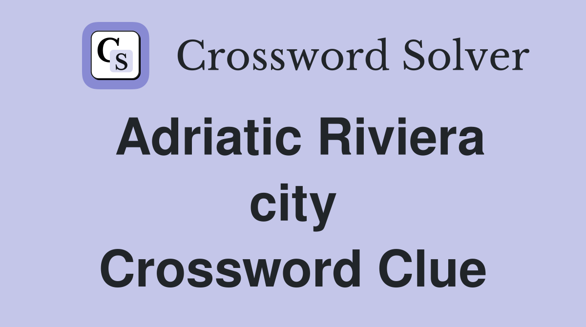 Adriatic Riviera city Crossword Clue